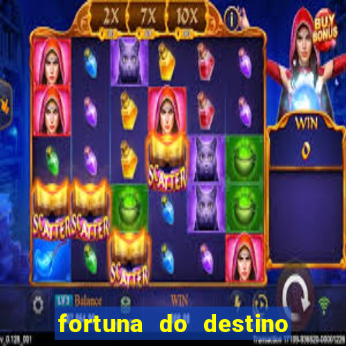 fortuna do destino fortuna do dentinho